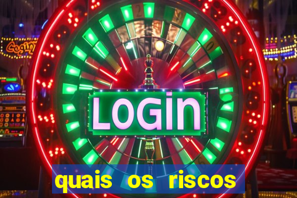 quais os riscos dos jogos de aposta